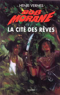 Bob morane - la cité des rêves