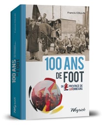 100 ans de foot en province de luxembourg