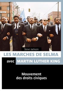 Les marches de selma à montgomery - martin luther king et la lutte des droits civiques