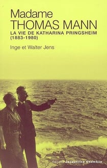 Madame thomas mann - la vie de katharina pringsheim, 1883-1980