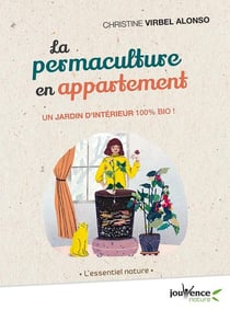 La permaculture en appartement - l'alternative créative et naturelle à la grisaille urbaine