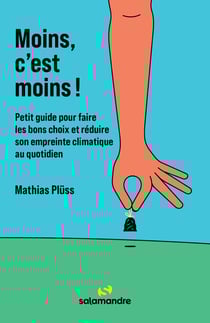 Moins, c'est moins ! petit guide pour consommer moins et agir sur le climat