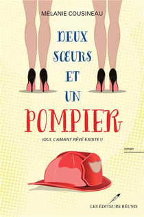 Deux soeurs et un pompier (oui, l'amant rêvé existe)