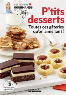 P'tits desserts. : Toutes ces gateries qu'on aime tant !