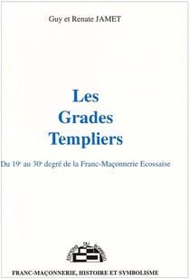 Les grades templiers - du 19e au 30e degré de la franc-maçonnerie