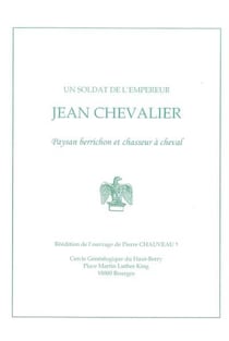 Un soldat de l'empereur Jean Chevalier, paysan berrichon et chasseur à cheval