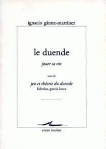 Le Duende (jouer sa vie) : Suivi de jeu et théorie du Duende de Federico Garcia Lorca