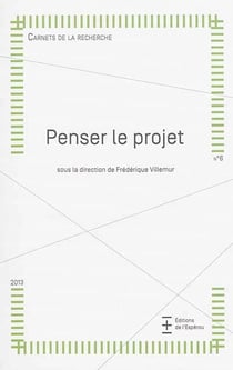Carnets de la recherche t.6 - penser le projet