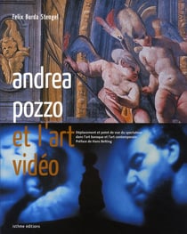 Andrea pozzo et l'art vidéo