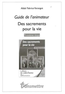 Des sacrements pour la vie - guide de l'animateur - college etape 3