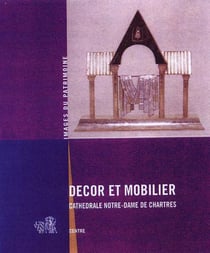 Décor et mobilier - cathédrale Notre-Dame Chartres