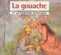 La gouache et la peinture acrylique