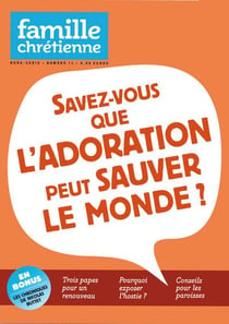 Famille chrétienne n.11 - savez-vous que l'adoration peut sauver le monde ?