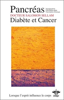 Lorsque l'esprit influence le corps - pancréas - diabète et cancer