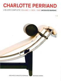 Charlotte Perriand, l'oeuvre complète Tome 1 - 1903-1940