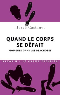 Quand le corps se défait - moments dans les psychoses