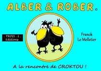 Alber & rober : à la rencontre de croktou