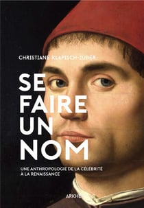 Se faire un nom, une anthropologie de la célébrité à la renaissance