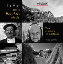 La vie dans le Haut-Pays niçois : vivre et mourir en montagne