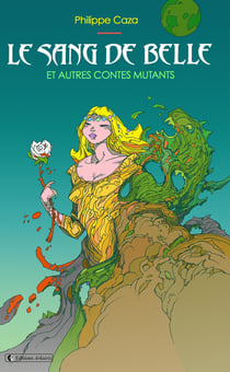 Le sang de Belle et autres contes mutants