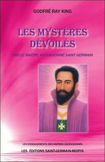 Les mystères dévoilés par le Maître Ascensionné Saint Germain