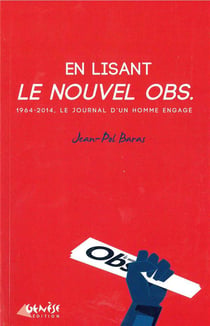 En Lisant Le Nouvel Obsvateur - 1964-2014 : Le Journal D'Un Homme Engagé