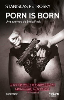 Porn is born, une aventure de Stella Finck