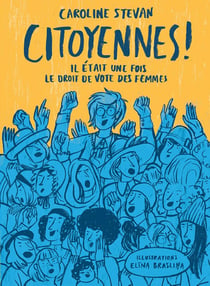 Citoyennes : il était une fois le droit de vote des femmes