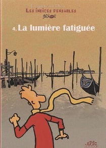 Enquête sur Dieu : les indices pensables Tome 4 : la lumière fatiguée