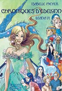 Ileana t.6 - chroniques d'Edelynn