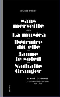 Le cinéma de Marguerite Duras t.1 - la forêt des dames