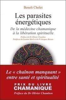 Les parasites énergétiques : De la médecine chamanique à la libération spirituelle