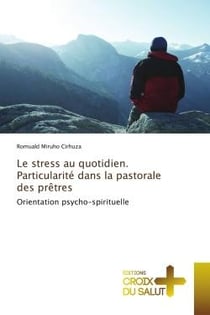 Le stress au quotidien : particularité dans la pastorale des prêtres - orientation psycho-spirituelle