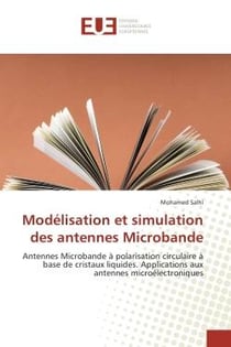 Modelisation et simulation des antennes Microbande : Antennes Microbande A polarisation circulaire A base de cristaux liquides. Applications aux antennes