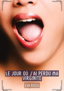 Le jour où j'ai perdu ma virginité : Histoires Érotiques Tabou pour Adultes - French Erotic Stories for Adults