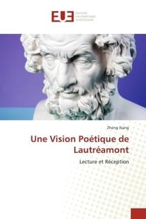 Une Vision Poétique de Lautréamont : Lecture et Réception
