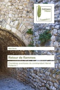 Retour de flammes : Premières aventures du commandant Hervé Poitevin !