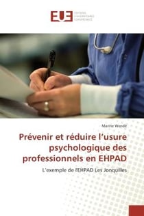 Prevenir et reduire l'usure psychologique des professionnels en eHPAD : L'exemple de l'eHPAD Les Jonquilles