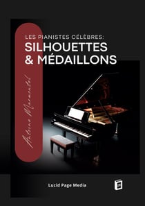 Les pianistes célèbres : silhouettes & médaillons