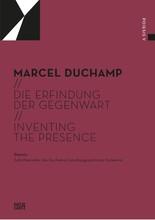 Marcel duchamp : the invention of the present /anglais/allemand