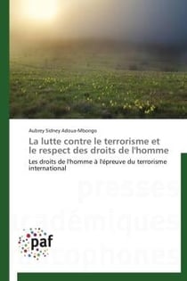 La lutte contre le terrorisme et le respect des droits de l'homme - les droits de l'homme à l'épreuve du terrorisme international