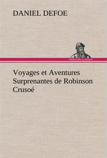 Voyages et aventures surprenantes de robinson crusoe