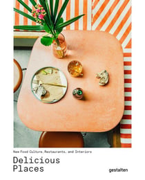 Delicious places - new food culture, restaurants and interiors