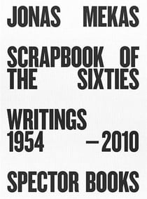 Jonas mekas scrapbook of the sixties writings 1954-2010