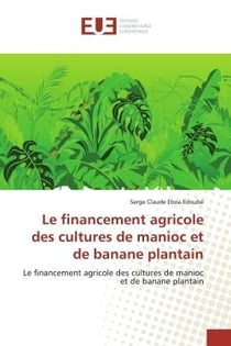 Le financement agricole des cultures de manioc et de banane plantain : Le financement agricole des cultures de manioc et de banane plantain
