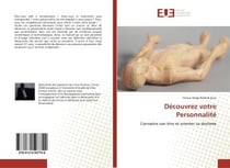 Decouvrez votre personnalite - connaitre son etre et orienter sa destinee
