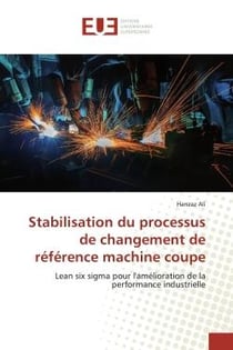 Stabilisation du processus de changement de référence machine coupe : Lean six sigma pour l'amélioration de la performance industrielle