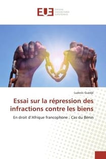 Essai sur la rEpression des infractions contre les biens : En droit d'Afrique francophone : Cas du Bénin