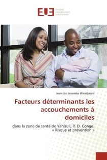 Facteurs déterminants les accouchements à domiciles : dans la zone de santé de Yahisuli, R. D. Congo. « Risque et prévention »