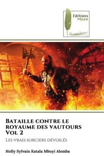 Bataille contre le royaume des vautours Vol 2 : Les vrais sorciers dévoilés